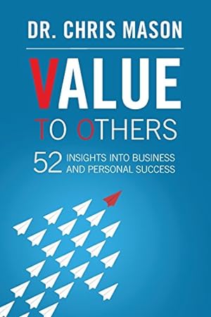 Bild des Verkufers fr Value To Others: 52 insights into business and personal success zum Verkauf von Reliant Bookstore