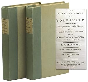 The Rural Economy of Yorkshire. Comprising the Management of Landed Estates, and the Present Prac...