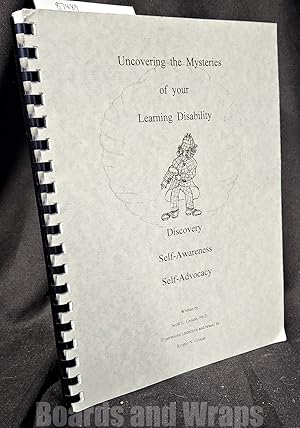 Uncovering the Mysteries of Your Learning Disability Discovery, Self-Awareness, Self-Advocacy