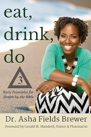 Immagine del venditore per Eat, Drink, Do: 3 Basic Principles for Health by the Bible venduto da Reliant Bookstore