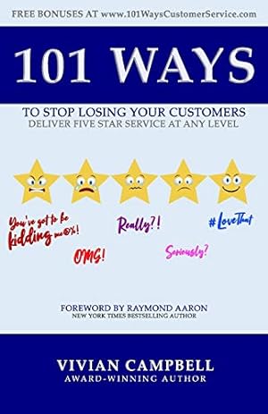 Immagine del venditore per 101 WAYS TO STOP LOSING YOUR CUSTOMERS: Deliver Five Star Service At Any Level venduto da Reliant Bookstore