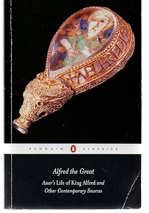 Seller image for Alfred the Great: Asser's Life of King Alfred and Other Contemporary Sources (Penguin Classics) for sale by EdmondDantes Bookseller