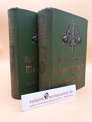 Imagen del vendedor de Die Praxis des modernen Maschinenbaues - Gemeinverstndliche Darstellung der technischen Grundlagen und Praktiken des Maschinenbaues (2 Bnde) a la venta por Roland Antiquariat UG haftungsbeschrnkt