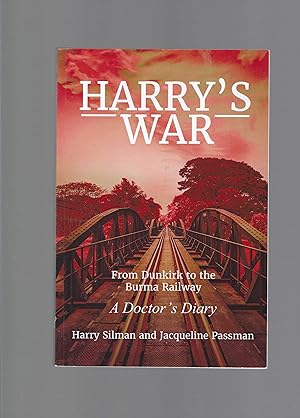 Bild des Verkufers fr Harry's War, From Dunkirk to the Burma Railway, A Doctor's Diary zum Verkauf von Carvid Books