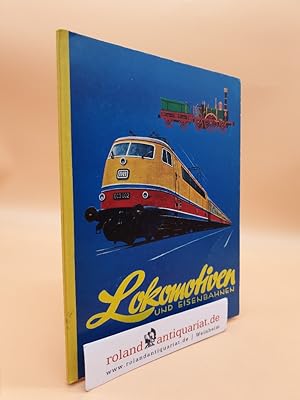 Lokomotiven und Eisenbahnen Gerald Rotter. Ill. von Werner Schicke u. Ernst Scholz