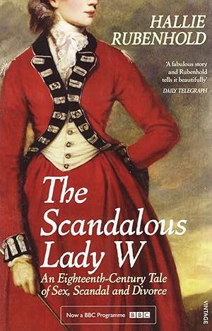 Seller image for The Scandalous Lady W : An Eighteenth - Century Tale Of Sex, Scandal And Divorce : for sale by Sapphire Books