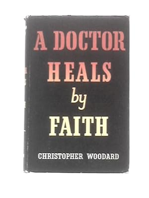 Seller image for A Doctor Heals By Faith for sale by World of Rare Books