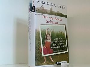 Bild des Verkufers fr Der sterbende Schwan oder wie der Milchmann uns vor dem Verderben rettete: Prager Erinnerungen Dominika Dery. Aus dem Amerikan. von Barbara Rhl zum Verkauf von Book Broker