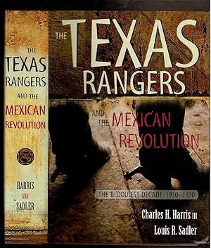 Seller image for THE TEXAS RANGERS AND THE MEXICAN REVOLUTION. The Bloodiest Decade, 1910-1920. for sale by Circle City Books