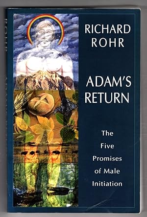 Adam's Return; The Five Promises of Male Initiation