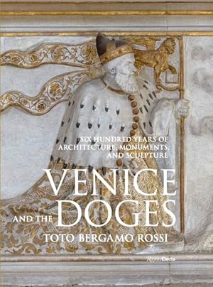 Imagen del vendedor de Venice and the Doges : Six Hundred Years of Architecture, Monuments, and Sculpture a la venta por GreatBookPricesUK