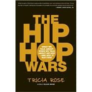 Seller image for The Hip Hop Wars What We Talk About When We Talk About Hip Hop--and Why It Matters for sale by eCampus