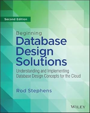 Immagine del venditore per Beginning Database Design Solutions: Understanding and Implementing Database Design Concepts for the Cloud by Stephens, Rod [Paperback ] venduto da booksXpress