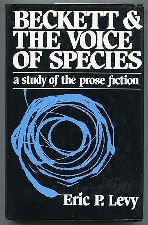 Bild des Verkufers fr Beckett and the Voice of Species: A Study of the Prose Fiction zum Verkauf von Between the Covers-Rare Books, Inc. ABAA