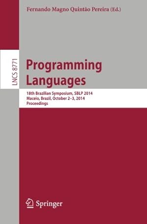 Seller image for Programming Languages: 18th Brazilian Symposium, SBLP 2014, Maceio, Brazil, October 2-3, 2014. Proceedings (Lecture Notes in Computer Science) [Paperback ] for sale by booksXpress