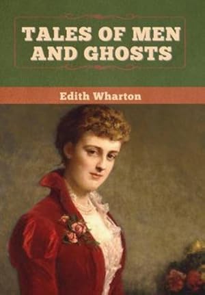Seller image for Tales of Men and Ghosts by Wharton, Edith [Hardcover ] for sale by booksXpress