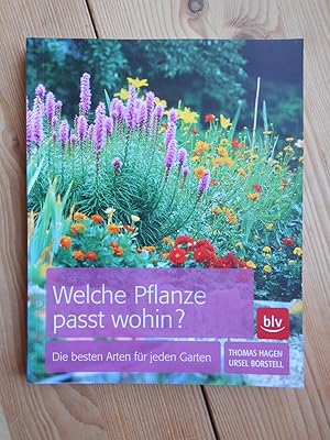 Welche Pflanze passt wohin? : die besten Arten für den Garten. Thomas Hagen ; Ursel Borstell