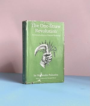 The One-Straw Revolution: An Introduction to Natural Farming