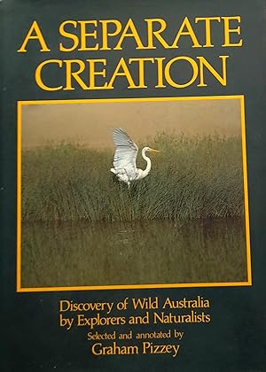 Seller image for A Separate Creation: Discovery of Wild Australia by Explorers and Naturalists. for sale by Banfield House Booksellers