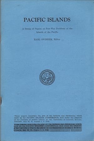 Pacific Islands: A Group of Papers on Post-War Problems of the Islands of the Pacific