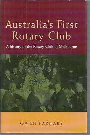 Bild des Verkufers fr Australia's first Rotary Club : A history of the Rotary Club of Melbourne zum Verkauf von Elizabeth's Bookshops