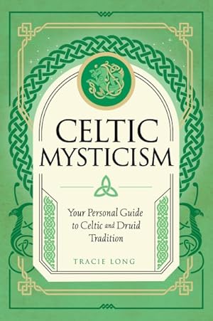 Imagen del vendedor de Celtic Mysticism : Your Personal Guide to Celtic and Druid Tradition a la venta por GreatBookPrices