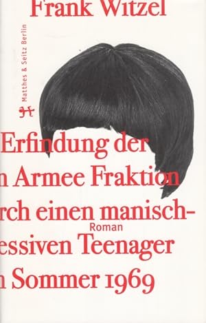 Bild des Verkufers fr Die Erfindung der Roten Armee Fraktion durch einen manisch-depressiven Teenager im Sommer 1969 zum Verkauf von Leipziger Antiquariat