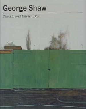 Bild des Verkufers fr George Shaw: the Sly and Unseen Day. Baltic Centre for Contemporary Art, Exhibition Catalogue. zum Verkauf von Fundus-Online GbR Borkert Schwarz Zerfa