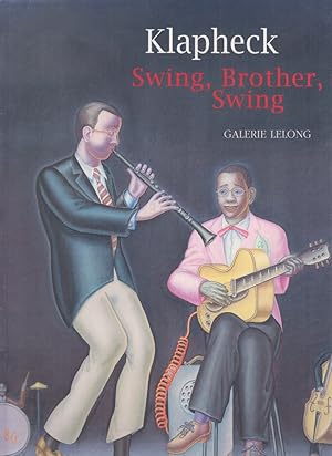 Seller image for Klapheck: Swing,Brother,Swing. Repres cahiers d'art contemporain n145; Galerie Lelomg Zrich 07. nov. 2009 - 23. Jan. 2010. Galerie Lelong Paris 4 fvrier - 27 mars 2010. for sale by Fundus-Online GbR Borkert Schwarz Zerfa