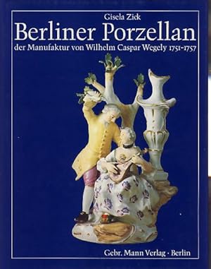 Seller image for Berliner Porzellan der Manufaktur von Wilhelm Caspar Wegely 1751 - 1757. for sale by Fundus-Online GbR Borkert Schwarz Zerfa