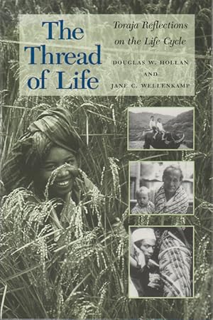 Imagen del vendedor de The Thread of Life. Toraja Reflections on the Life Cycle. a la venta por Asia Bookroom ANZAAB/ILAB