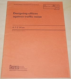 Image du vendeur pour Designing offices against traffic noise - environmental standards, design principles, eningeering requirements (Building Research Establishment current paper CP 6/73) mis en vente par Springhead Books