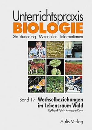 Bild des Verkufers fr Band 17: Wechselbeziehungen im Lebensraum Wald. Unterrichtspraxis Biologie zum Verkauf von CSG Onlinebuch GMBH