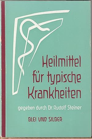 Imagen del vendedor de Heilmittel fr typische Krankheiten gegeben durch Dr. Rudolf Steiner. 5. Folge. Blei und Silber a la venta por BuchSigel