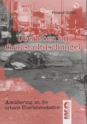 Bild des Verkufers fr berleben im Grostadtdschungel. Annherung an die urbane berlebenskultur zum Verkauf von CSG Onlinebuch GMBH