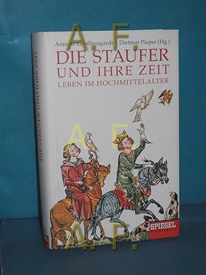 Bild des Verkufers fr Die Staufer und ihre Zeit - Leben im Hochmittelalter zum Verkauf von Antiquarische Fundgrube e.U.