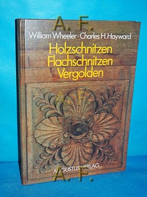 Bild des Verkufers fr Holzschnitzen, Flachschnitzen, Vergolden : Werkzeuge - Handgriffe - Muster. [bers. von Kurt W. Nachtsheim] zum Verkauf von Antiquarische Fundgrube e.U.