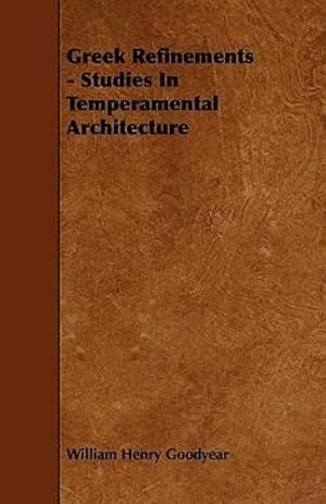 Bild des Verkufers fr Greek Refinements - Studies In Temperamental Architecture [Soft Cover ] zum Verkauf von booksXpress