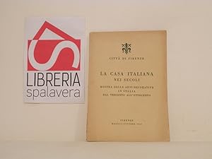 La casa italiana nei secoli : catalogo della mostra delle arti decorative in Italia dal Trecento ...