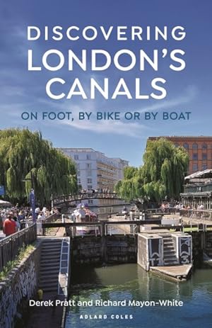 Bild des Verkufers fr Discovering London's Canals : On Foot, by Bike or by Boat zum Verkauf von GreatBookPrices