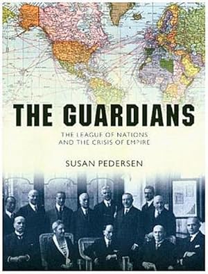 Seller image for The Guardians : The League of Nations and the Crisis of Empire for sale by AHA-BUCH GmbH