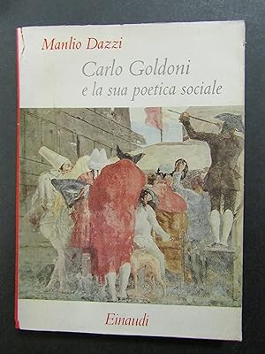 Seller image for Dazzi Manlio. Carlo Goldoni e la sua poetica sociale. Einaudi. 1957 for sale by Amarcord libri