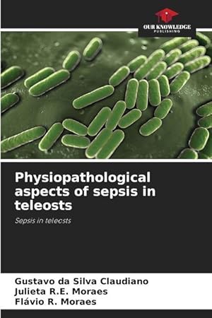 Imagen del vendedor de Physiopathological aspects of sepsis in teleosts a la venta por moluna