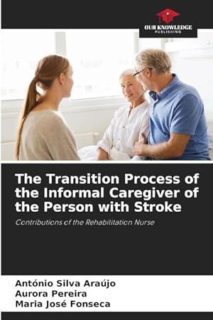 Image du vendeur pour The Transition Process of the Informal Caregiver of the Person with Stroke mis en vente par moluna