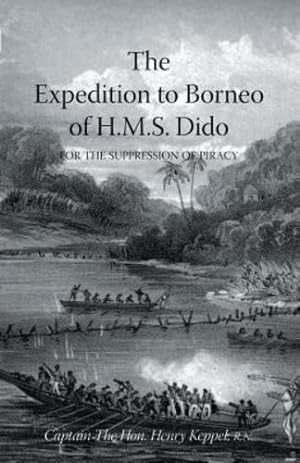 Seller image for EXPEDITION TO BORNEO OF H.M.S. DIDO FOR THE SUPPRESSION OF PIRACY Volume Two by Keppel R.N, Captain the Hon. Henry [Paperback ] for sale by booksXpress