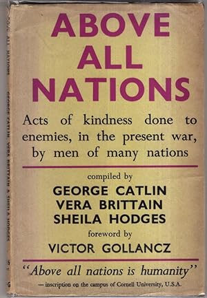 Seller image for Above All Nations. An Anthology. Acts of Kindness Done to Enemies, In the Late War, By Men of Many Nations for sale by High Street Books