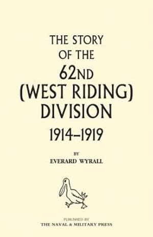 Image du vendeur pour HISTORY OF THE 62ND (WEST RIDING) DIVISION 1914 - 1918 Volume One by Wyrall, Everard [Paperback ] mis en vente par booksXpress