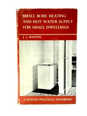 Seller image for Small Bore Heating & Hot Water Supply for Small Dwellings for sale by World of Rare Books