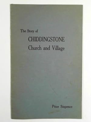 Imagen del vendedor de The story of Chiddingstone: church and village a la venta por Cotswold Internet Books
