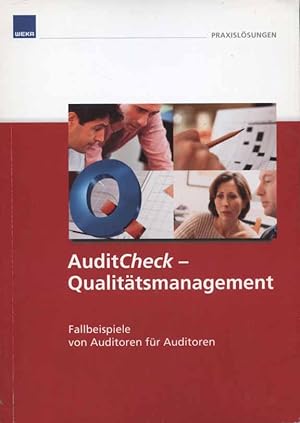 AuditCheck - Qualitätsmanagement. Fallbeispiele von Auditoren für Auditoren [Weka-Praxislösungen]